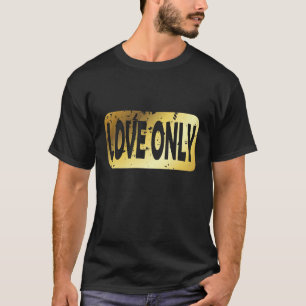 T-shirt Love only