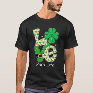 T-shirt Love Para Life St Patrick's Day Paraprofessionnel