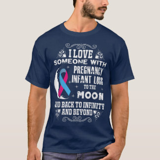 T-shirt Love Someone Pregnancy Infant Loss Awareness Suppo