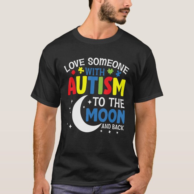 T-shirt Love Someone With Autism to the Moon and Back  Aut (Devant)