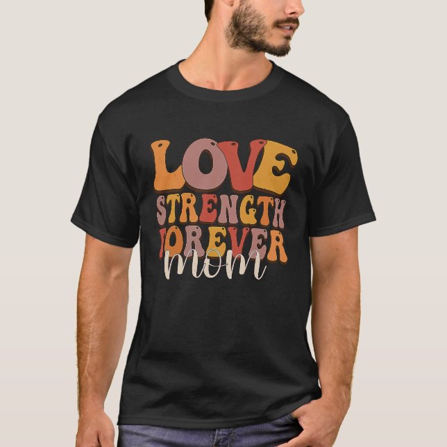 T-shirt Love Strength Forever Best Mom Quote Saying (Devant)