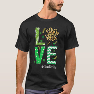 T-shirt Love Teacher Life Shamrock St Patrick's Day