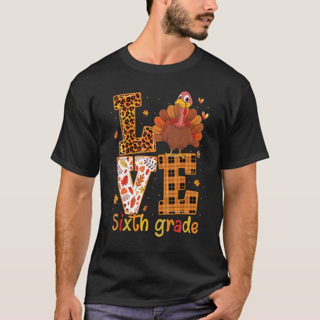 T-shirt Love Turkey   Cute Thanksgiving 6th Sixth Grade Te (Devant)