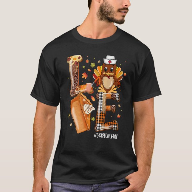 T-shirt LOVE Turkey Pilgrim Pumpkin Pie Caregiver Life Tha (Devant)