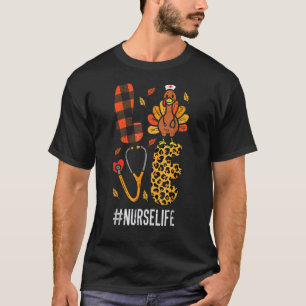 T-shirt Love Turkey Stethoscope Nurse Life Thanksgiving Rn