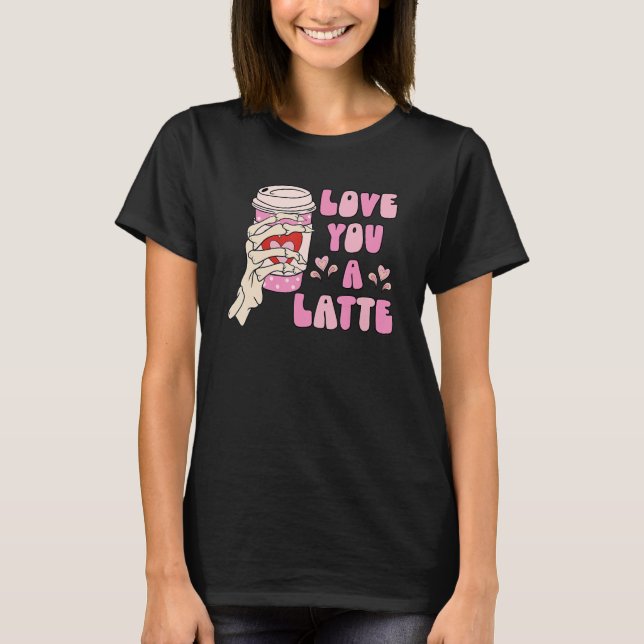 T-shirt Love You A Latte Retro Valentines Day Coffee Skele (Devant)