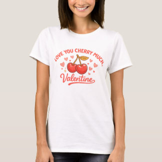 T-shirt Love You Cherry Much Funny Valentine Art