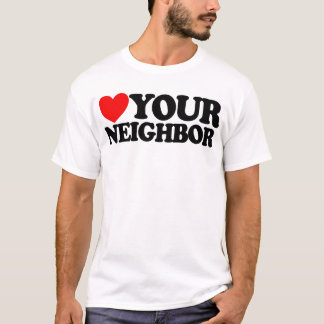 T-shirt Love Your Neighbor Christian Faith Believer Jesus