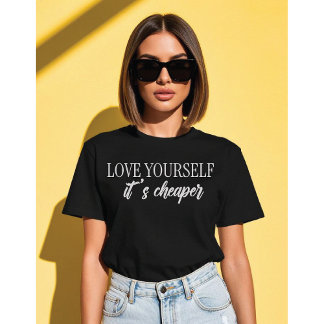 T-shirt Love Yourself, It’s Cheaper Minimalist Typograph
