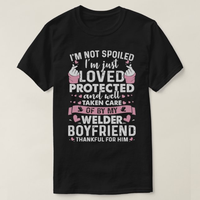 T-shirt Loved Protected By Welder Boyfriend Proud Welder s (Design devant)