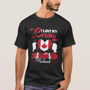 T-shirt Loving Crazy Funny Canadian Husband Valentine Flag