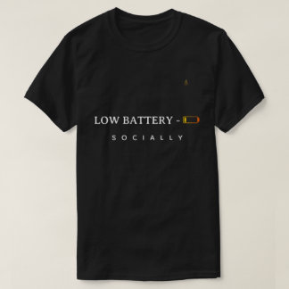 T-shirt Low Battery Socially | Minimalist Funny Quote T-Sh