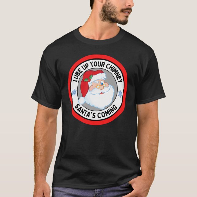 T-shirt Lube Up Your Chimney Santas Coming Funny Rude Chri (Devant)