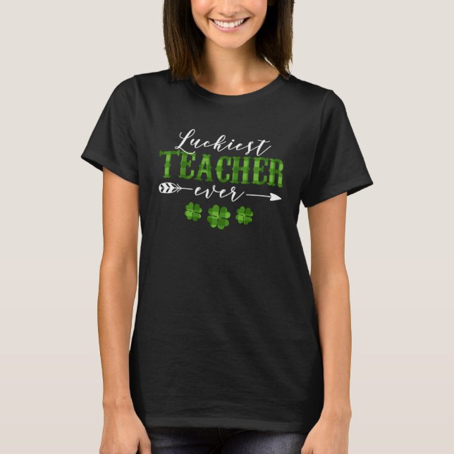T-shirt Luck of the Irish St Patrick s Day Luckiest Teache (Devant)