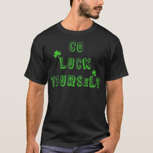 T-shirt Luck Yourself St Patricks Day Drinking Irish
