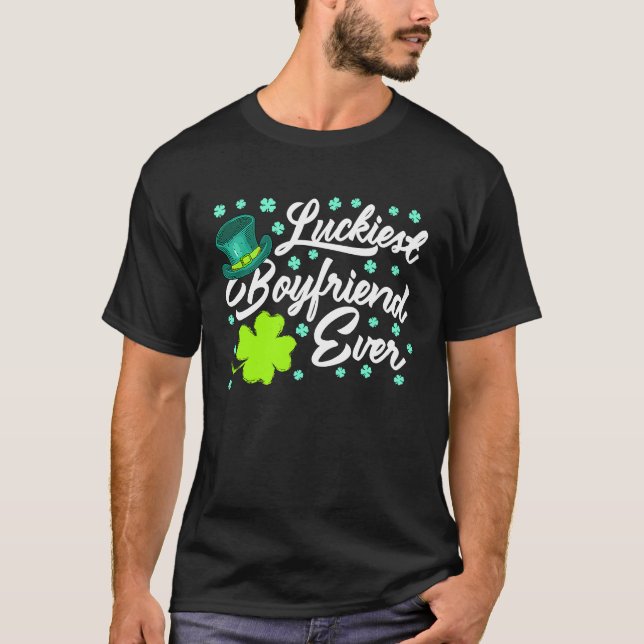 T-shirt Luckiest Boyfriend Ever Valentine's Day St Patrick (Devant)