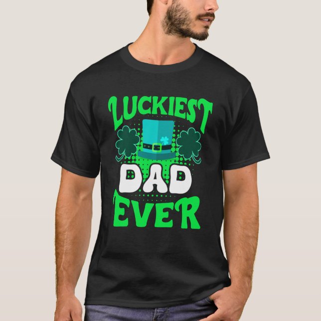 T-shirt Luckiest Dad ever St Patrick's Day Dad (Devant)