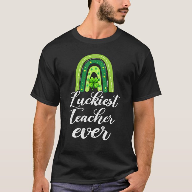 T-shirt Luckiest Teacher Ever Rainbow St Patricks Day 2 (Devant)