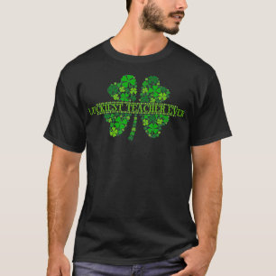 T-shirt Luckiest Teacher Ever St Patricks Day Irish Clover