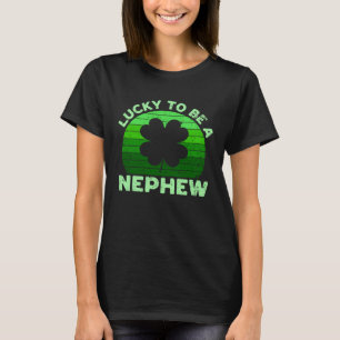 T-shirt Lucky Be Nephew Leprechaun Shamrock St patrick