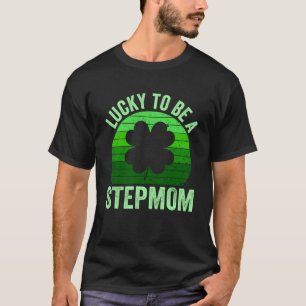 T-shirt Lucky Be Stepmaman Leprechaun Shamrock St Patrick