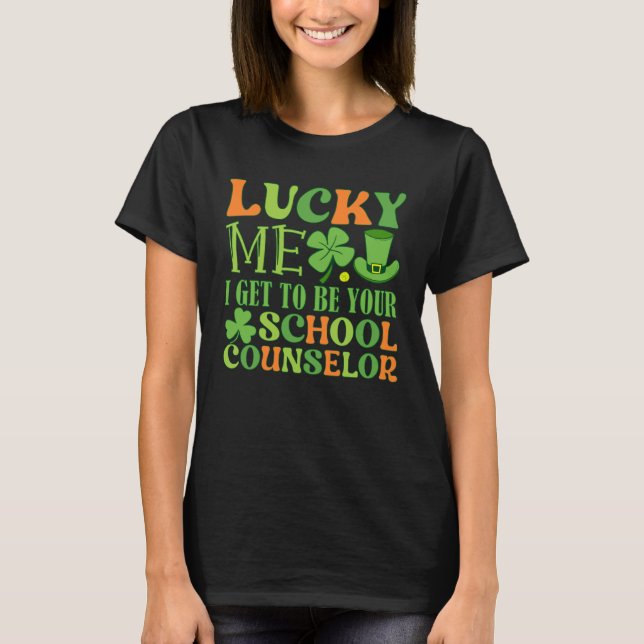 T-shirt Lucky I get to be your School Counselor St Patrick (Devant)