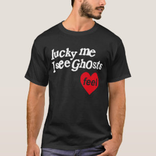 T-shirt Lucky Me Je Vois Des Fantômes