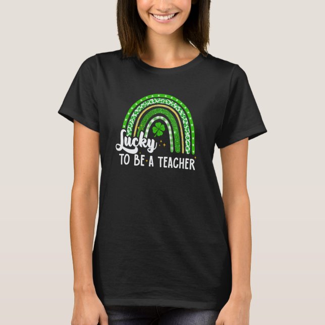 T-shirt Lucky To Be A Teacher Shamrock St Patricks Day Ire (Devant)