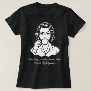 T-shirt Lundi arrivé encore Rétro Sarcastique