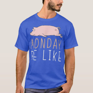 T-shirt Lundi Be Like Pig Cute Lazy Animal Kawaii4163