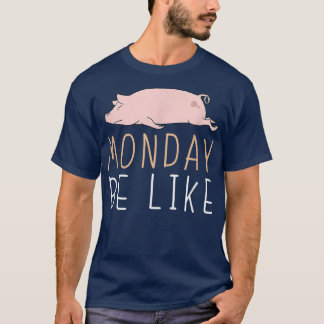 T-shirt Lundi Be Like Pig Cute Lazy Animal Kawaii4165