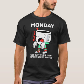 T-shirt Lundi Jour Où Même Le Café A Besoin D'Un Café