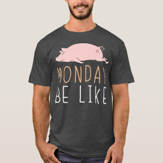 T-shirt Lundi Soyez Comme Cochon Cute Lazy Animal Kawaii P
