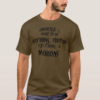 T-shirt L'univers est composé de morons