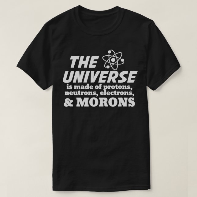 T-shirt L'univers est fait de protons Neutrons Electron Mo (Design devant)