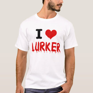 T-shirt Lurker I <3