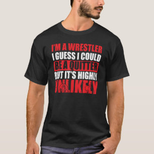 T-shirt Lutte Je suis un lutteur Je pourrais être un quitt