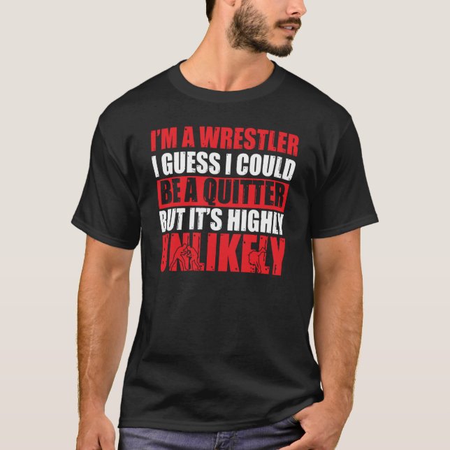 T-shirt Lutte Je suis un lutteur Je pourrais être un quitt (Devant)