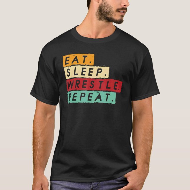 T-shirt Lutte Les Lutteurs Mangent Lutte De Sommeil Répéte (Devant)