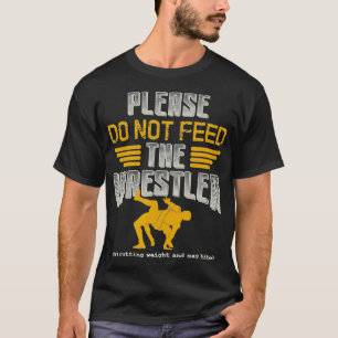 T-shirt Lutte S'il vous plaît ne pas nourrir le lutteur