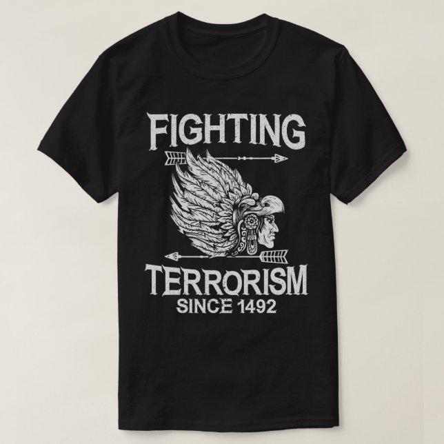 T-shirt Lutter contre le terrorisme depuis 1492 Indi améri (Design devant)