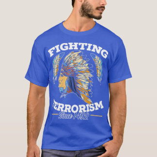 T-shirt Lutter contre le terrorisme depuis 1492 Indi améri