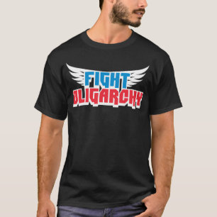 T-shirt Lutter contre l'oligarchie et combattre la contest
