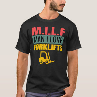 T-shirt M.I.L.F Homme I Love Forklifts Forklifts Conducteu