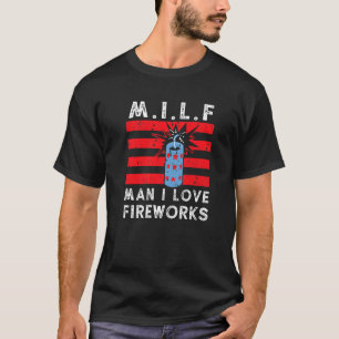 T-shirt M I L F Man I Love Fireworks 4 juillet Fireworks