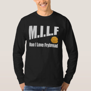 T-shirt M I L F Man I Love Frybread