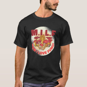 T-shirt M I L F Man I Love Fungi