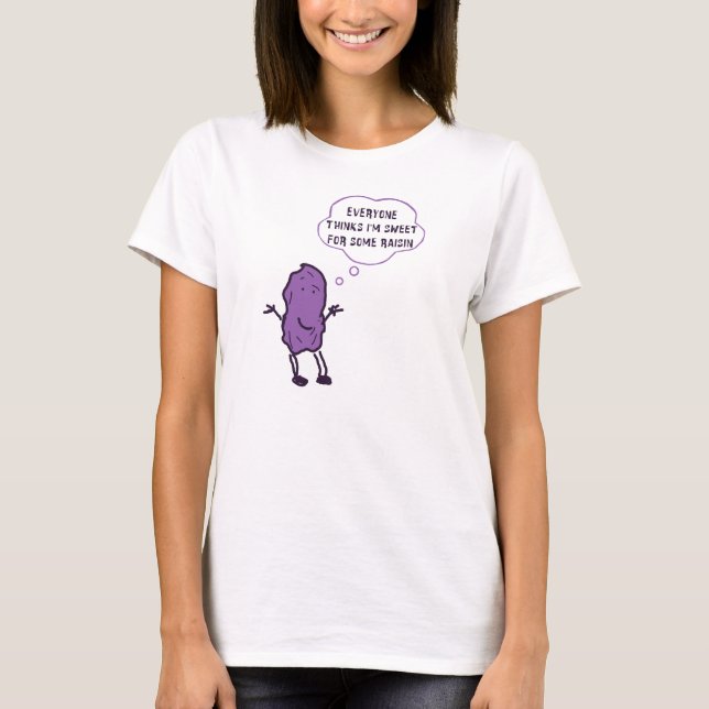 T-shirt M. original Raisin Everyone Thinks I suis doux (Devant)