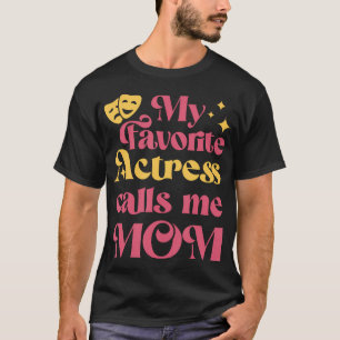 T-shirt Ma Actrice Préférée M'appelle Maman Fête Des Mères