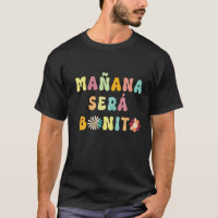 Ma ana ser bonito T shirt